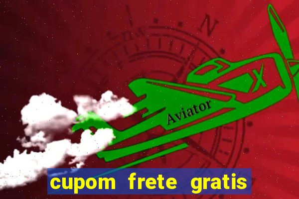 cupom frete gratis magazine luiza